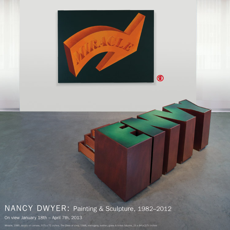 On view: NANCY DWYER, Painting & Sculpture, 1982–2012. January 18th–April 7th, 2013