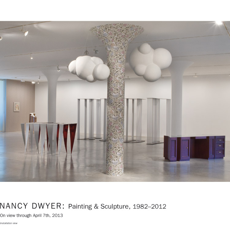 On view: NANCY DWYER, Painting & Sculpture, 1982–2012. January 18th–April 7th, 2013