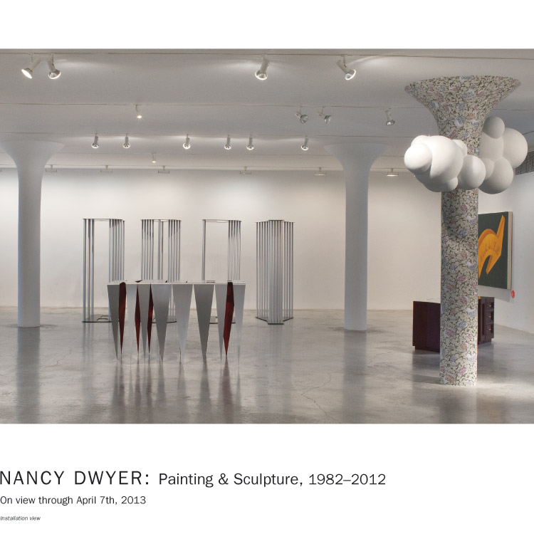 On view: NANCY DWYER, Painting & Sculpture, 1982–2012. January 18th–April 7th, 2013