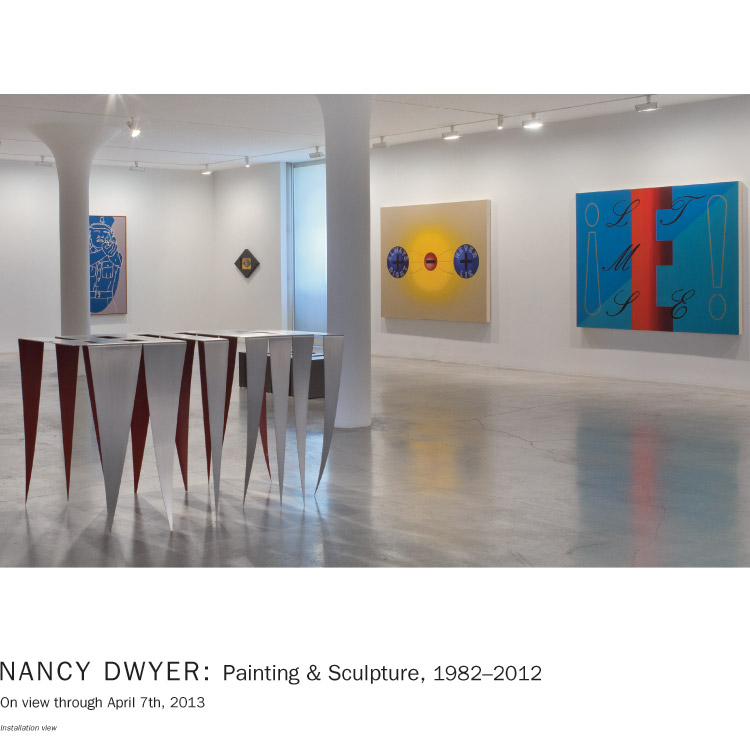 On view: NANCY DWYER, Painting & Sculpture, 1982–2012. January 18th–April 7th, 2013